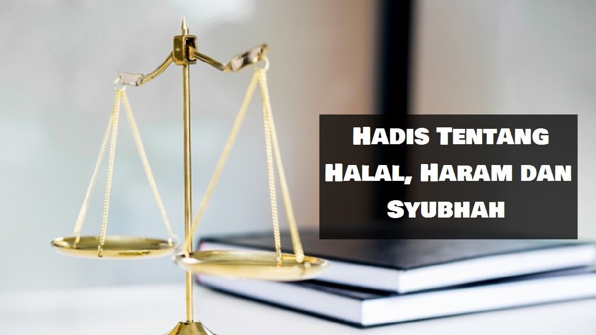 Hadis Berkenaan Halal Haram Dan Syubhah Hadis Aku Muslim