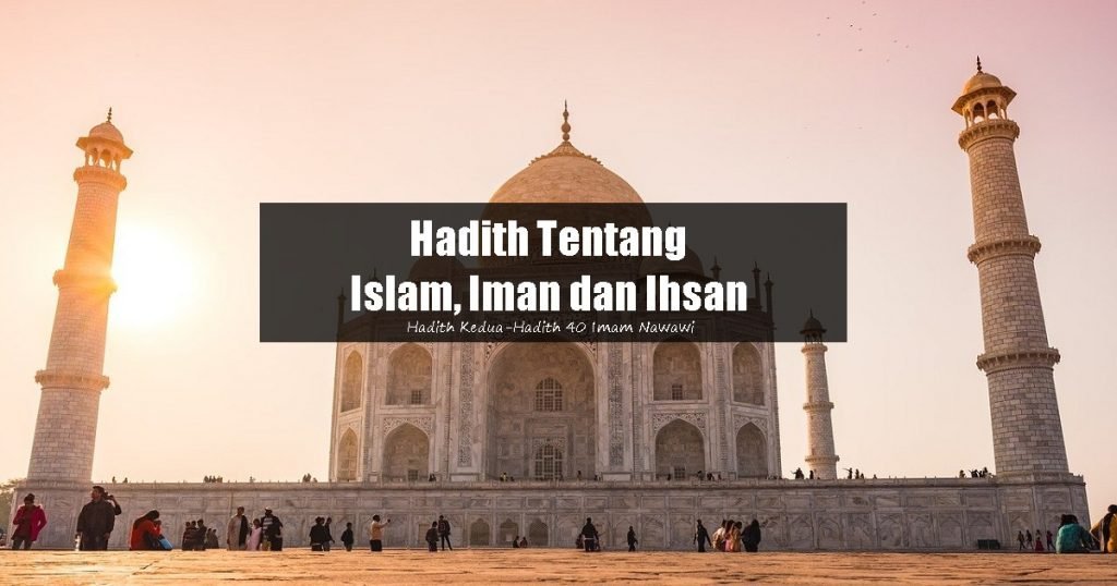 Hadis Tentang Islam, Iman, Ihsan Dan Tanda Kiamat - Aku Muslim