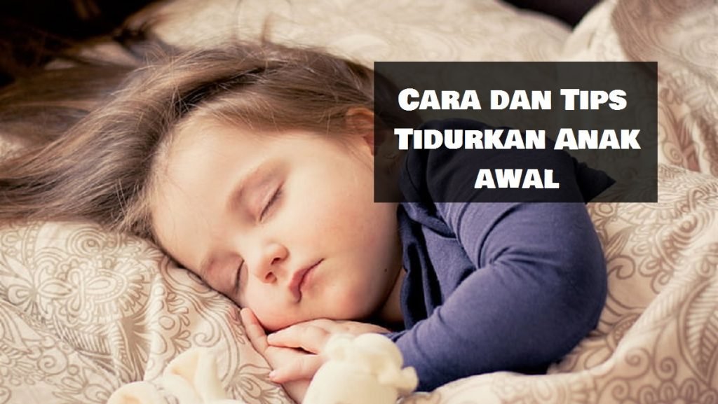 Tips dan Cara Untuk Anak Tidur Awal