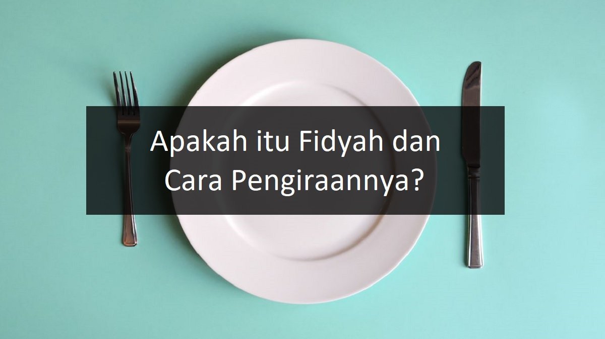 Apakah Itu Fidyah Dan Cara Kiraan Fidyah Aku Muslim