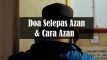 Doa Selepas Azan dan Lafaz Azan yang Betul  Aku Muslim