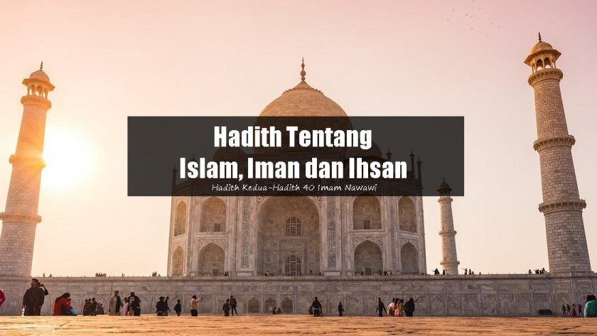 adith tentang islam, iman dan ihsan imam nawawi hadis 40