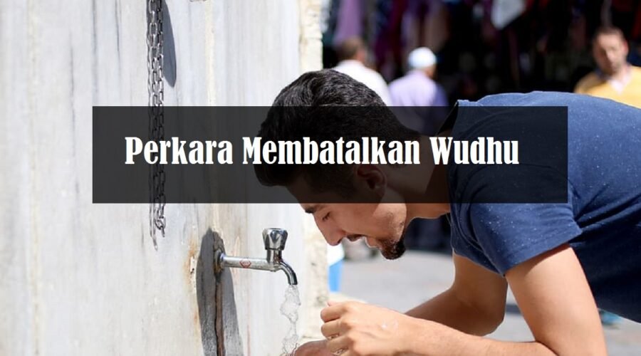 Perkara membatalkan wudhu