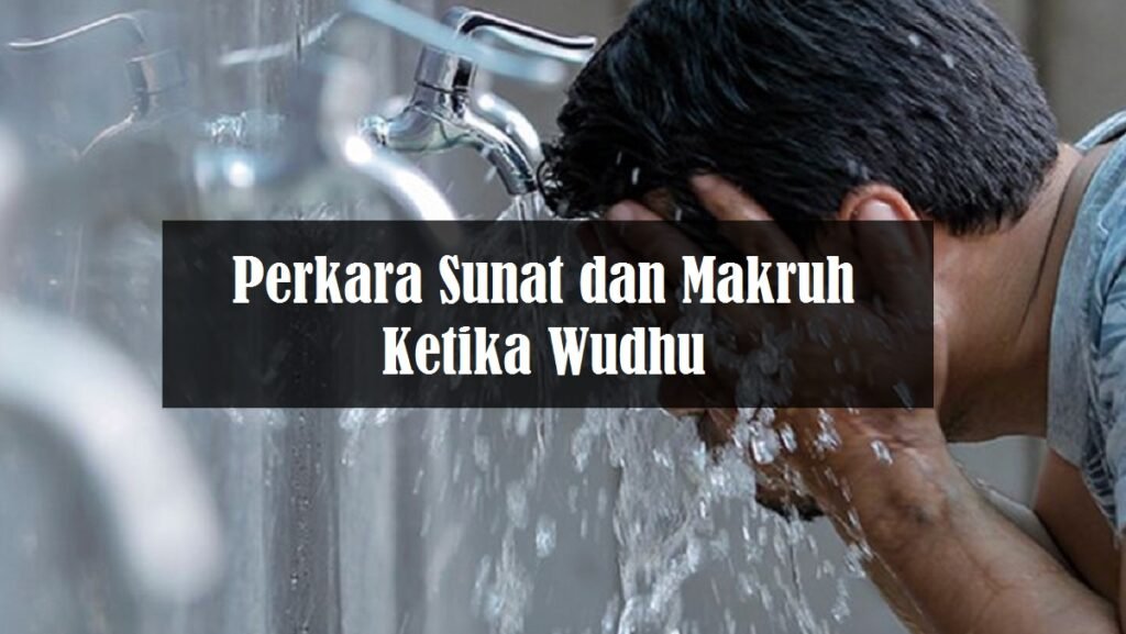 perkara sunat dan makruh ketika wudhu