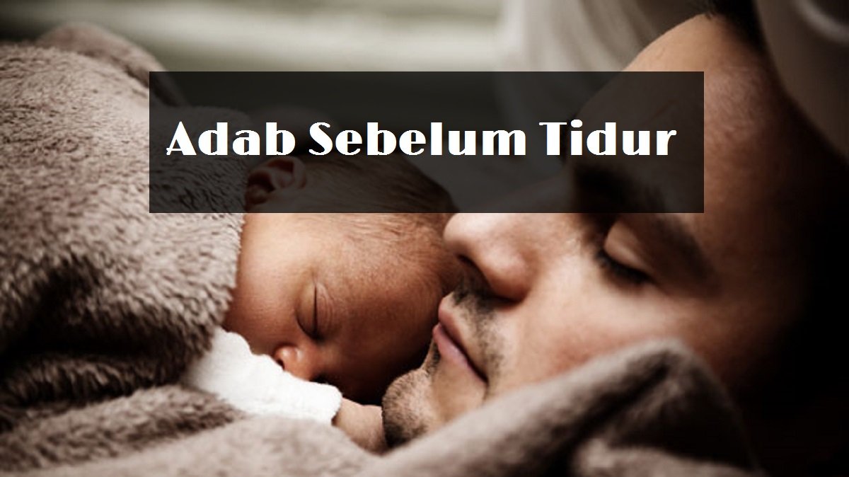 Adab Sebelum Tidur Yang Anda Perlu Tahu Aku Muslim